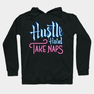 Hustle Hard Take Naps Hoodie